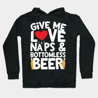 Love, Naps & Bottomless Beer Hoodie